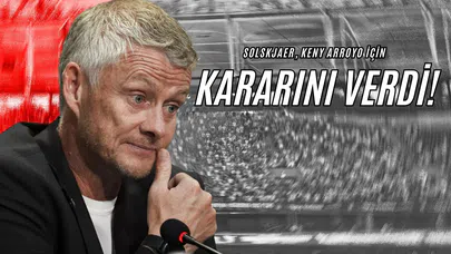 Solskjaer, Keny Arroyo İçin Kararını Verdi!