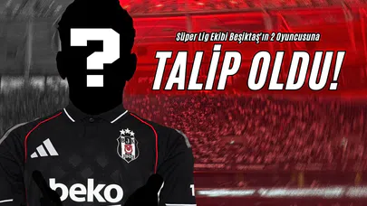 Süper Lig Ekibi Beşiktaş'ın 2 Oyuncusuna Talip Oldu!