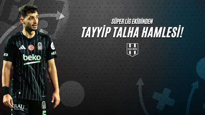 Süper Lig Ekibinden Tayyip Talha Hamlesi!