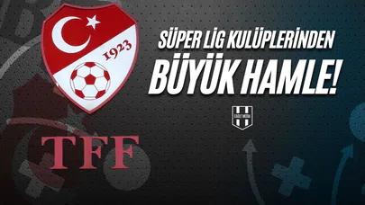 Süper Lig Kulüplerinden Büyük Hamle!