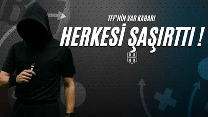 TFF'nin Var Kararı Herkesi Şaşırttı !