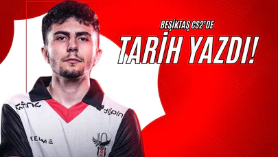 Beşiktaş CS2’de Tarih Yazdı!