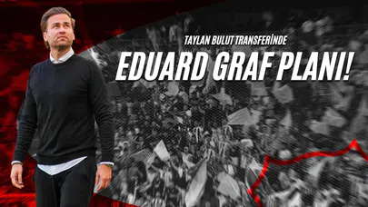 Taylan Bulut Transferinde Eduard Graf Planı!