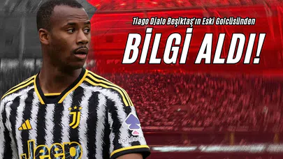 Tiago Djalo Beşiktaş'ın Eski Golcüsünden Bilgi Aldı!