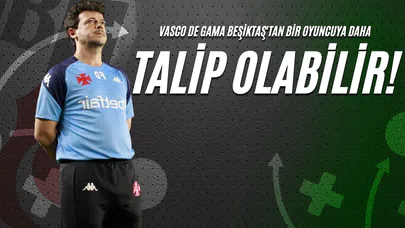 Vasco de Gama Beşiktaş'tan Bir Oyuncuya Daha Talip Olabilir!