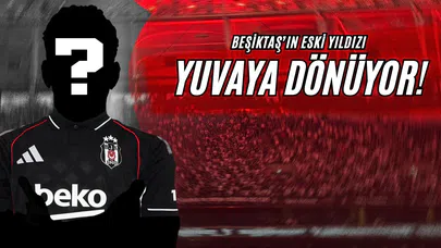 Beşiktaş'ın Eski Yıldızı Yuvaya Dönüyor!
