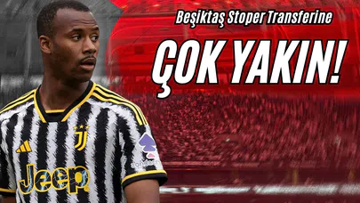 Beşiktaş Stoper Transferine Çok Yakın!