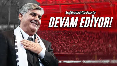 Beşiktaş'ta Kritik Pazarlık Devam Ediyor!