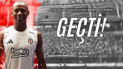 Beşiktaş'ın Yeni Yıldızı Sağlık Kontrollerinden Geçti!
