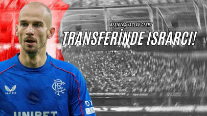 Beşiktaş Vaclav Cerny Transferinde Israrcı!