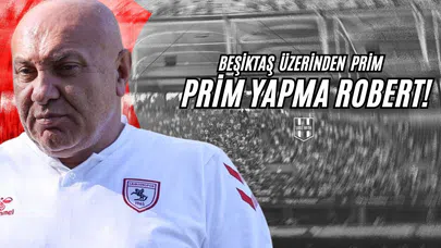 Beşiktaş Üzerinden Prim Yapma Robert!