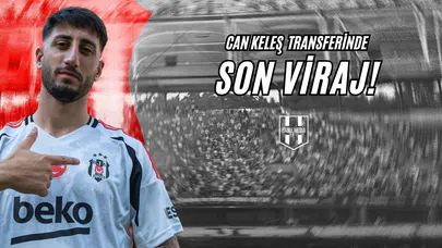 Can Keleş Transferinde Son Viraj!