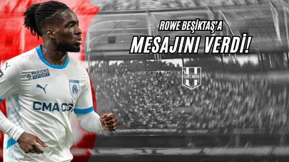 Rowe, Beşiktaş’a Mesajını Verdi!