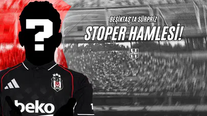 Beşiktaş'ta Sürpriz Stoper Hamlesi!