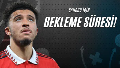 Sancho İçin Bekleme Süresi!