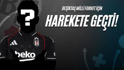 Beşiktaş Milli Forvet İçin Harekete Geçti!