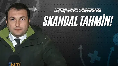 Beşiktaş Muhabiri Övünç Özdem’den Skandal Tahmin!