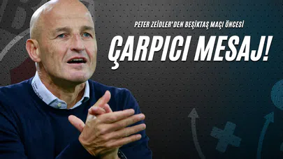 Peter Zeidler’den Beşiktaş Maçı Öncesi Çarpıcı Mesaj!