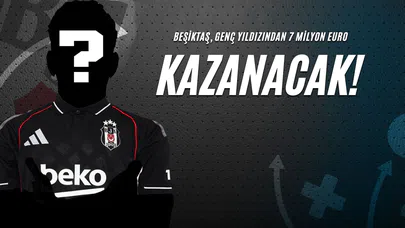 Beşiktaş, Genç Yıldızından 7 Milyon Euro Kazanacak!
