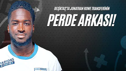 Beşiktaş'ta Jonathan Rowe Transferinin Perde Arkası!