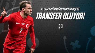 Kerem Aktürkoğlu Fenerbahçe’ye Transfer Oluyor!