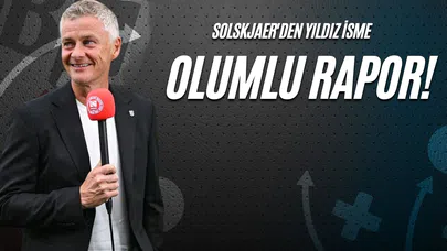 Solskjaer'den Yıldız İsme Olumlu Rapor!
