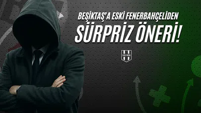 Beşiktaş'a Eski Fenerbahçeliden Sürpriz Öneri!