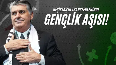 Beşiktaş'ın Transferlerinde Gençlik Aşısı!