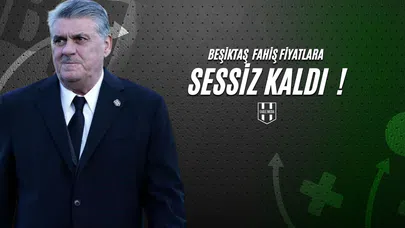 Beşiktaş Fahiş Fiyatlara Sessiz Kaldı !