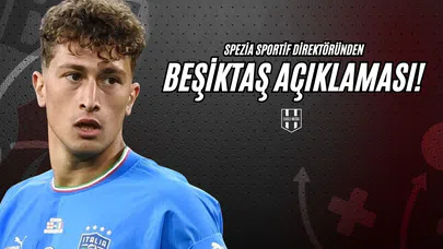 Spezia Sportif Direktöründen Beşiktaş Açıklaması!