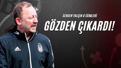 Sergen Yalçın O İsimleri Gözden Çıkardı!