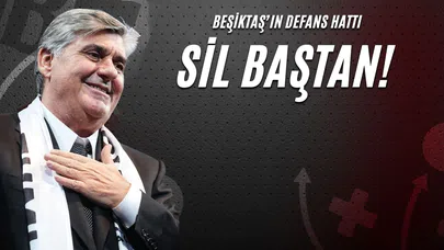 Beşiktaş’ın Defans Hattı Sil Baştan!