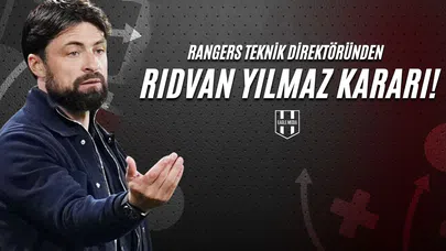 Rangers Teknik Direktöründen Rıdvan Yılmaz Kararı!