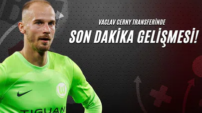 Vaclav Cerny Transferinde Son Dakika Gelişmesi!