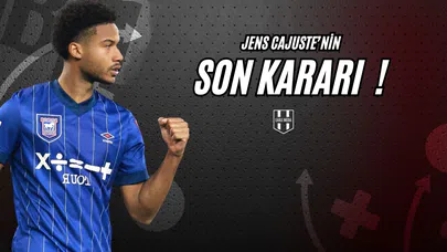 Jens Cajuste'nin Son Kararı!