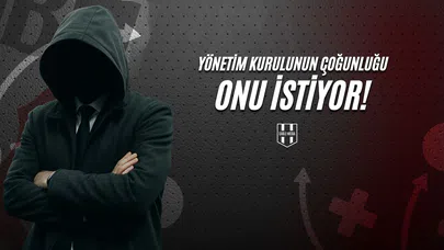 Yönetim Kurulunun Çoğunluğu Onu İstiyor!