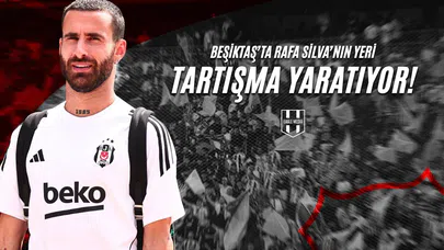 Beşiktaş’ta Rafa Silva’nın Yeri Tartışma Yaratıyor!