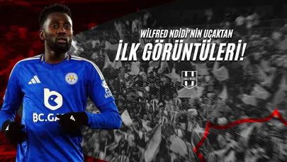 Wilfred Ndidi'nin Uçaktan İlk Görüntüleri!