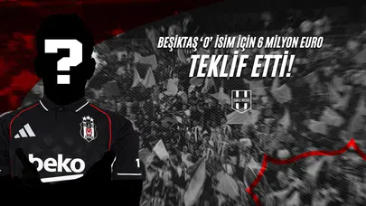Beşiktaş ‘O’ İsim İçin 6 Milyon Euro Teklif Etti!