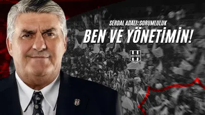 Serdal Adalı: Sorumluluk Ben ve Yönetimin!