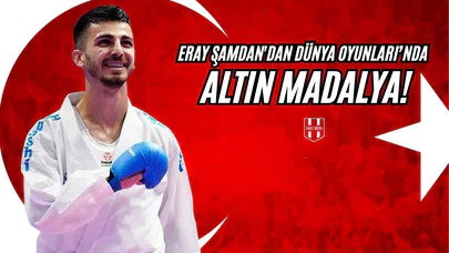 Eray Şamdan'dan Dünya Oyunları’nda Altın Madalya!