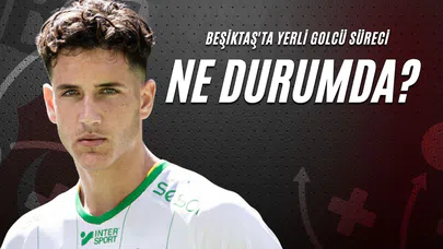 Beşiktaş'ta Yerli Golcü Süreci Ne Durumda?