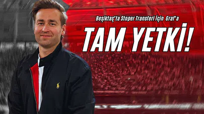 Beşiktaş’ta Stoper Transferi İçin Graf’a Tam Yetki!