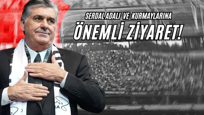 Serdal Adalı ve Kurmaylarına Önemli Ziyaret!