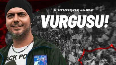 Ali Ece’den Beşiktaş’a Kasım Ayı Vurgusu!