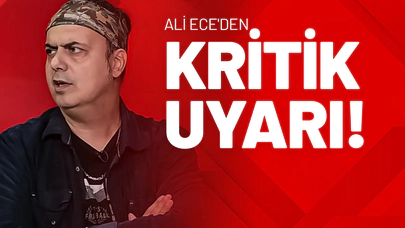Ali Ece'den Kritik Uyarı!