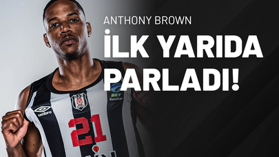 Anthony Brown İlk Yarıda Parladı!