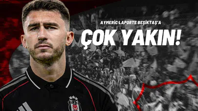Aymeric Laporte Beşiktaş’a Çok Yakın!