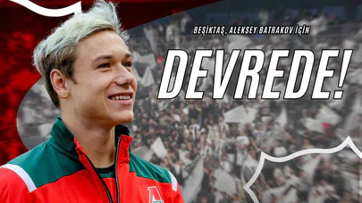 Beşiktaş, Aleksey Batrakov İçin Devrede!