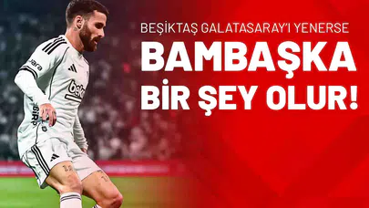 Beşiktaş Galatasaray’ı Yenerse Bambaşka Bir Şey Olur!